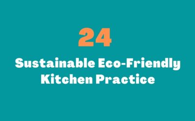 24 Sustainable Eco-Friendly Kitchen Practice
