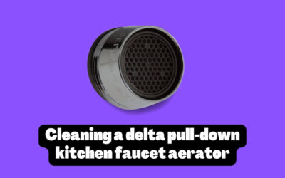 How to clean a delta pull-down kitchen faucet aerator?