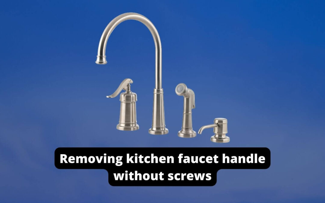 How to remove kitchen faucet handle without screws