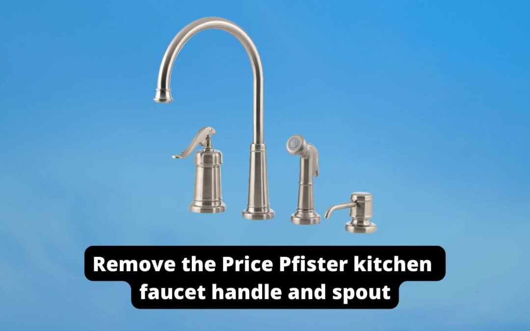 removing the Price Pfister kitchen faucet handle and spout
