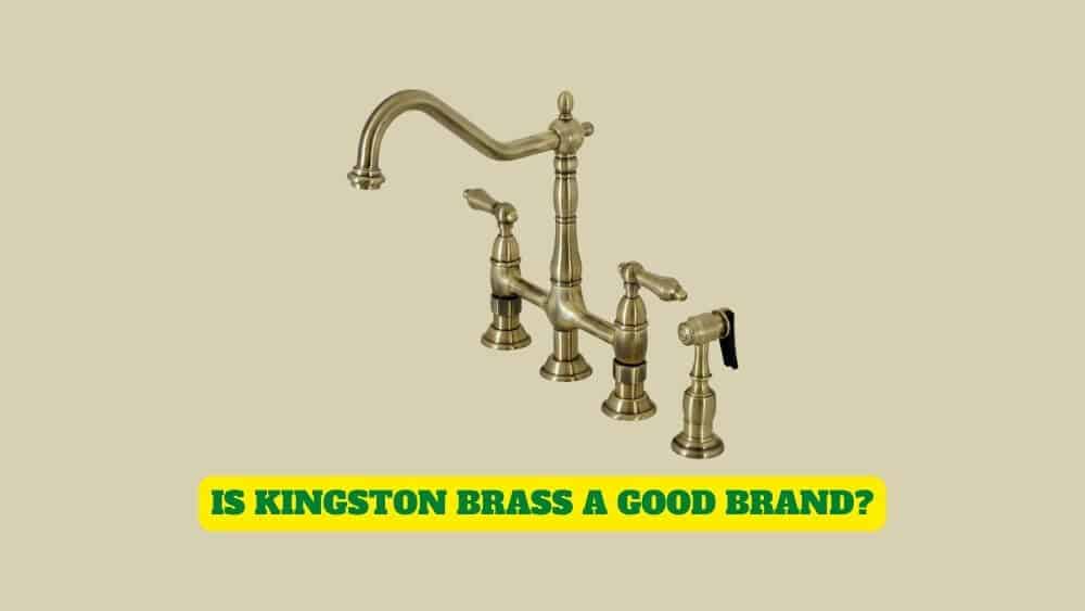 Is Kingston Brass a Good Kitchen Faucet Brand | 8 out of 10