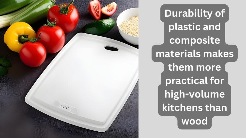 Durability of plastic and composite materials makes them more practical for high-volume kitchens than wood
