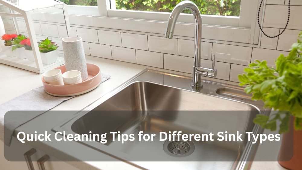 Quick Cleaning Tips for Different Sink Types